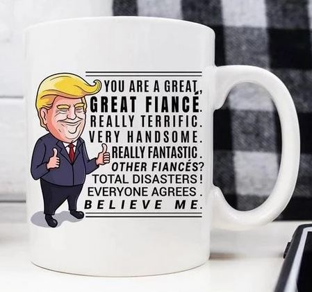 Gift for Fiancé Funny Trump Mug - 11 oz. or 15 oz. Mug