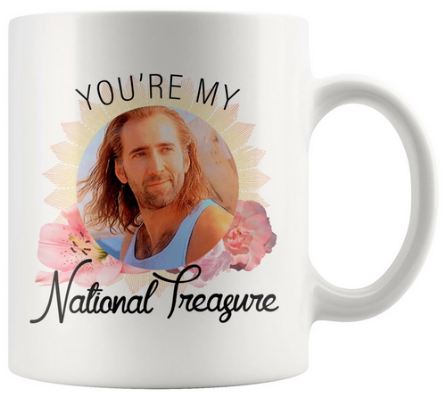 You Are My Nicolas Cage National Treasure Coffee Mug 2 - 11 oz. or 15 oz. Mug