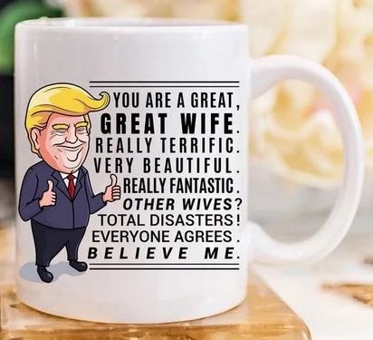 Best Gift For Wife Funny Donald Trump Mug - 11 oz. or 15 oz. Mug