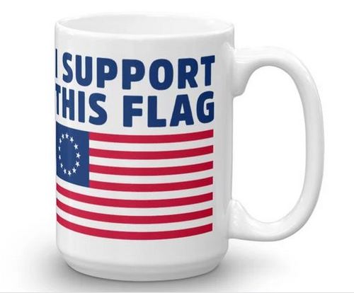 Betsy Ross Flag I Support This Flag Mug - 11 oz. or 15 oz. Mug