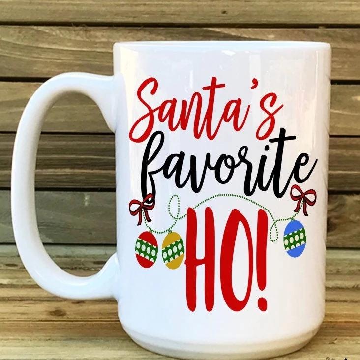 Christmas Mug Santa's Favorite Ho - Mom Christmas Funny Mug - 11 oz. or 15 oz. Mug