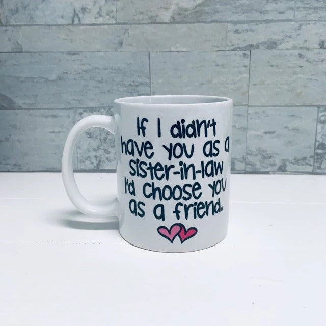 Custom Made Sister In Law Gift - Personalized Coffee Mug - 11 oz. or 15 oz. Mug