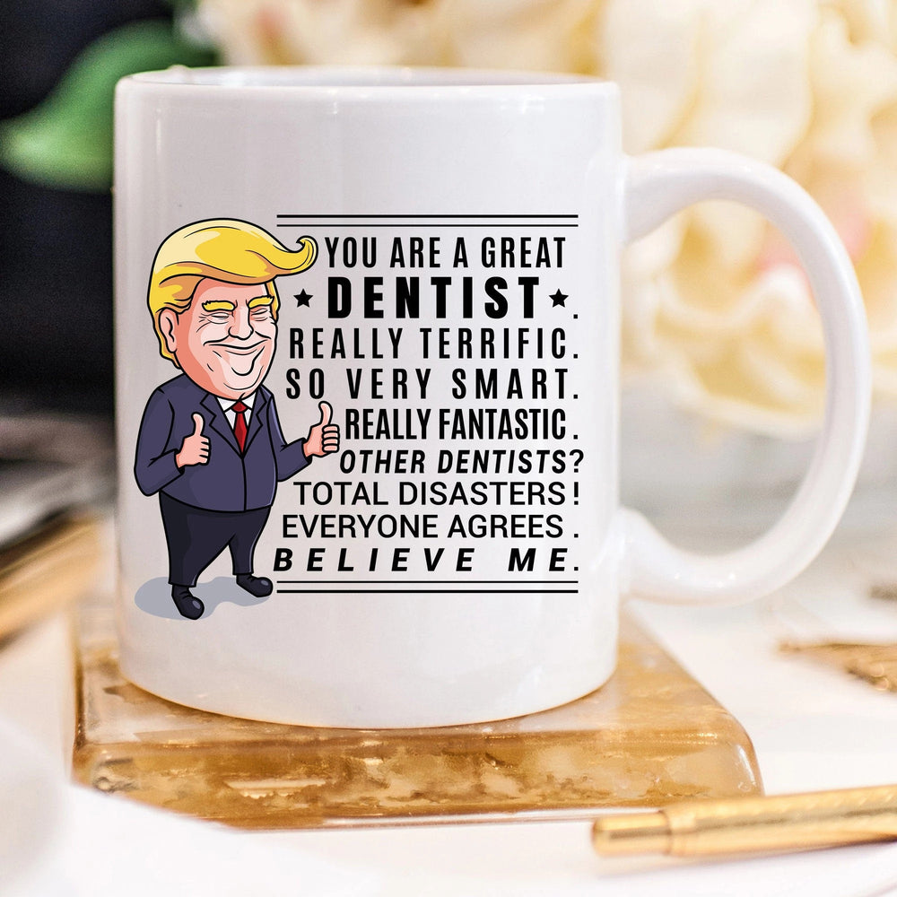 Gift For Dentist - Trump Mug - 11 oz. or 15 oz. Mug