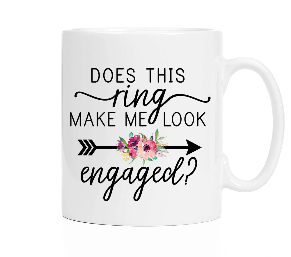 Does This Ring Make Me Look Engaged Mug - Engegement Reveal- 11 oz. or 15 oz. Mug