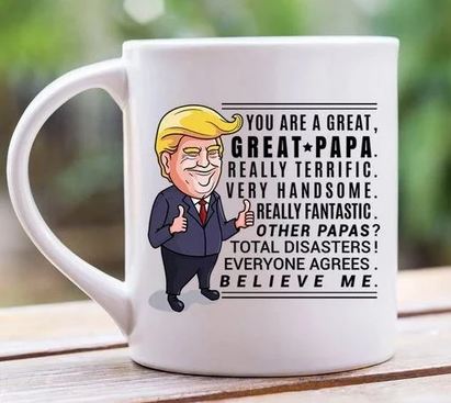 Gift For Dad - Fathers Day Gift Funny Trump Mug - 11 oz. or 15 oz. Mug