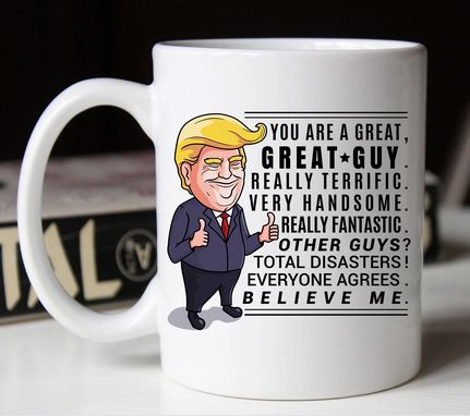 Funny Trump Great Guy Mug Gifts for Men - 11 oz. or 15 oz. Mug