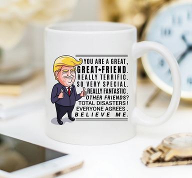 Funny Trump Mug Gift For Best Friend - 11 oz. or 15 oz. Mug