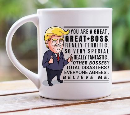 Funny Trump Mug Gift For Boss- 11 oz. or 15 oz. Mug