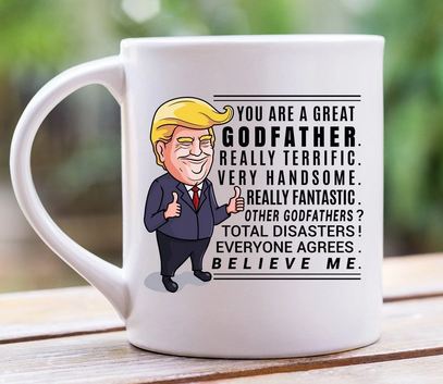 Funny Trump Mug Gift For Godfather - 11 oz. or 15 oz. Mug