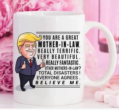 Funny Trump Mug Gift For Mother in Law - 11 oz. or 15 oz. Mug