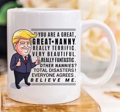 Funny Trump Mug Gift For Nanny - 11 oz. or 15 oz. Mug