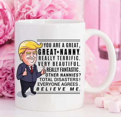 Funny Trump Mug Gift For Nanny - 11 oz. or 15 oz. Mug