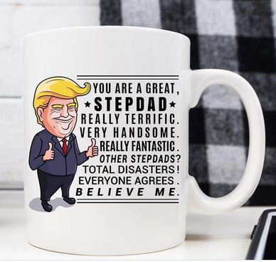 Funny Trump Mug Gift For Stepfather - 11 oz. or 15 oz. Mug