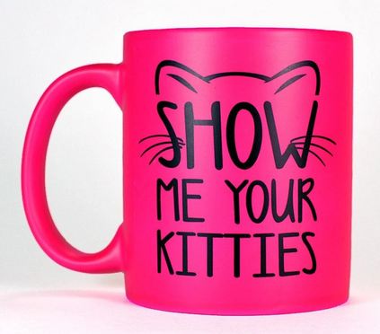 Show Me Your Kitties - Hot Pink Cat Mug - 11 oz. or 15 oz. Mug