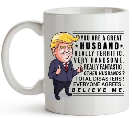 Perfect Gift for Husband Funny Trump Mug - 11 oz. or 15 oz. Mug