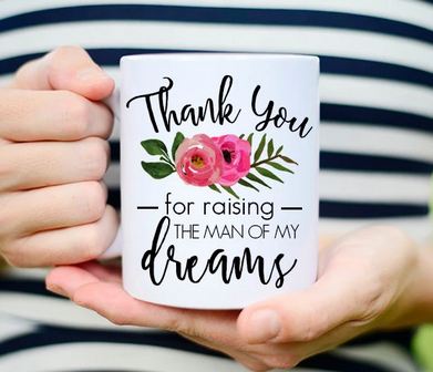 Personalized Thank You For Raising The Man Of My Dreams Mug For Mother In Law - 11 oz. or 15 oz. Mug