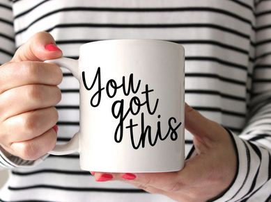 You Got This Inspirational Mug - 11 oz. or 15 oz. Mug