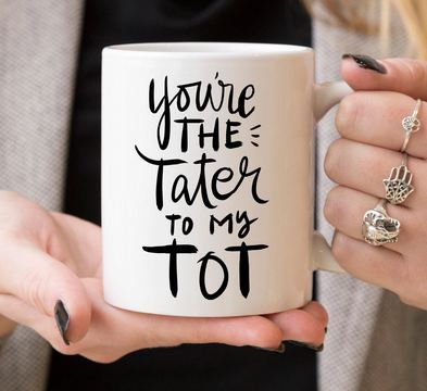 Youre The Tater To My Tot Cute Friendship Mug - 11 oz. or 15 oz. Mug