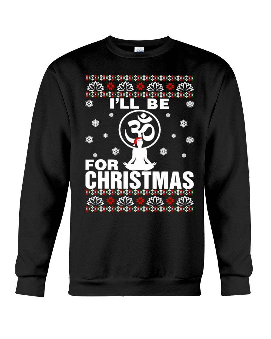 I'll Be For Christmas Sweatshirt - Unisex - Sizes Small to 5XL Ugly Christmas Sweater